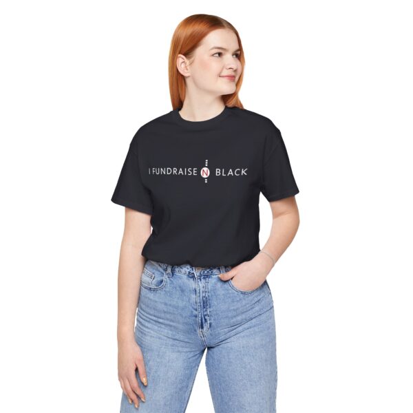 I Fundraise in Black Unisex Short Sleeve Tee