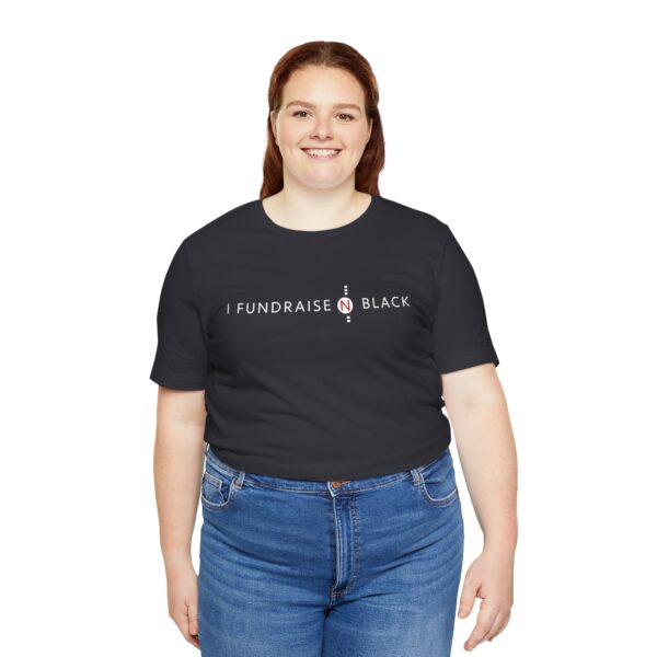 I Fundraise in Black Unisex Short Sleeve Tee
