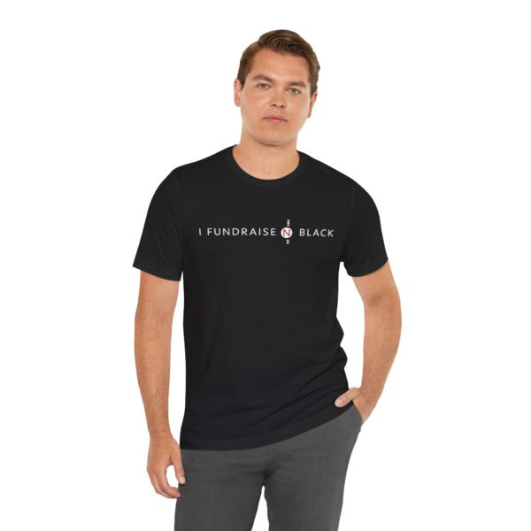 I Fundraise in Black Unisex Short Sleeve Tee
