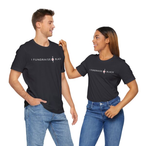 I Fundraise in Black Unisex Short Sleeve Tee