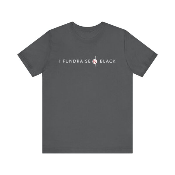 I Fundraise in Black Unisex Short Sleeve Tee