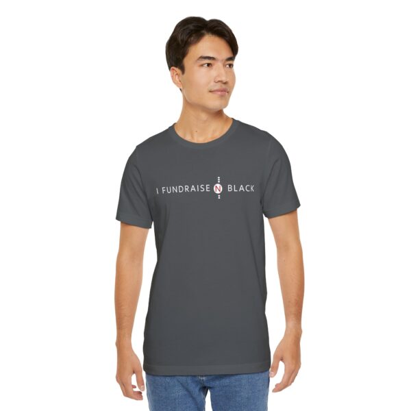 I Fundraise in Black Unisex Short Sleeve Tee