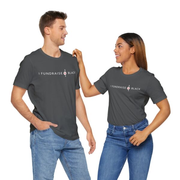 I Fundraise in Black Unisex Short Sleeve Tee