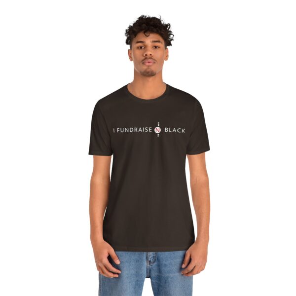 I Fundraise in Black Unisex Short Sleeve Tee