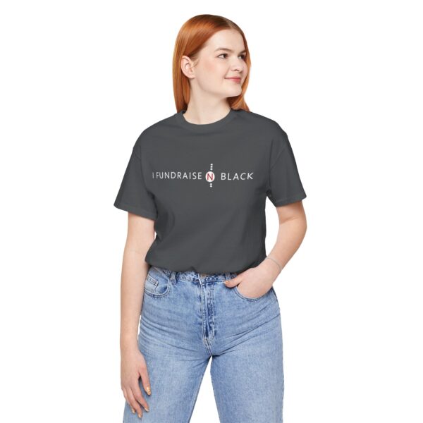 I Fundraise in Black Unisex Short Sleeve Tee