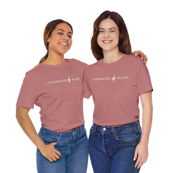 I Fundraise in Black Unisex Short Sleeve Tee