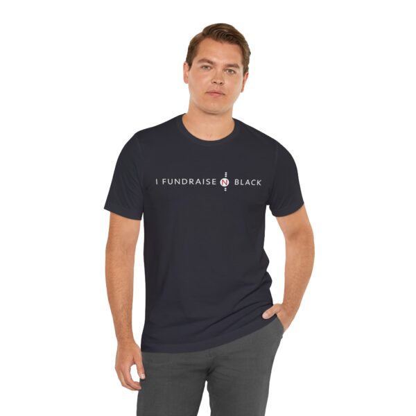 I Fundraise in Black Unisex Short Sleeve Tee