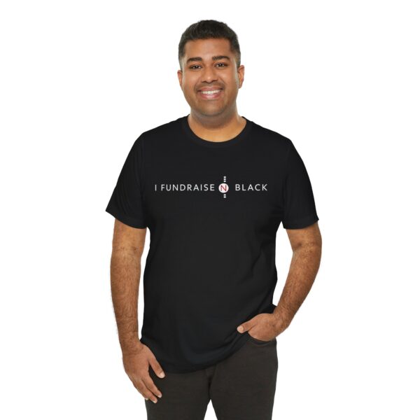 I Fundraise in Black Unisex Short Sleeve Tee