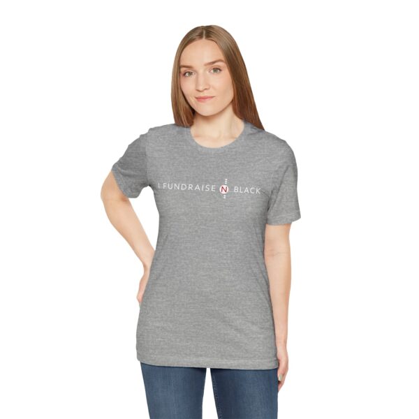 I Fundraise in Black Unisex Short Sleeve Tee