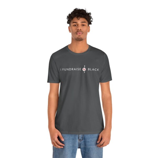 I Fundraise in Black Unisex Short Sleeve Tee