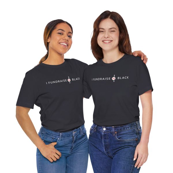 I Fundraise in Black Unisex Short Sleeve Tee