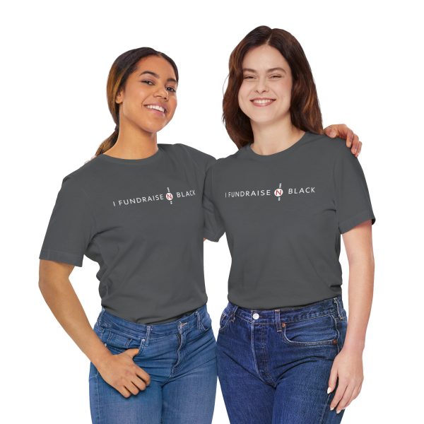I Fundraise in Black Unisex Short Sleeve Tee