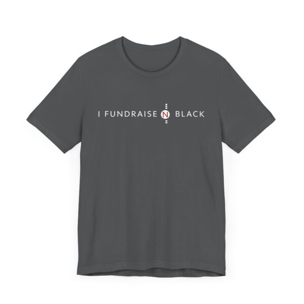 I Fundraise in Black Unisex Short Sleeve Tee