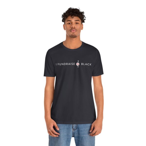 I Fundraise in Black Unisex Short Sleeve Tee