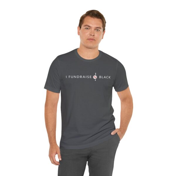 I Fundraise in Black Unisex Short Sleeve Tee