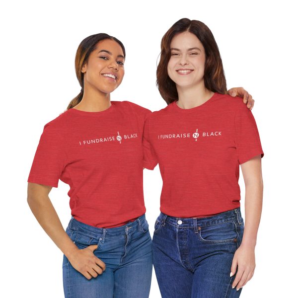I Fundraise in Black Unisex Short Sleeve Tee
