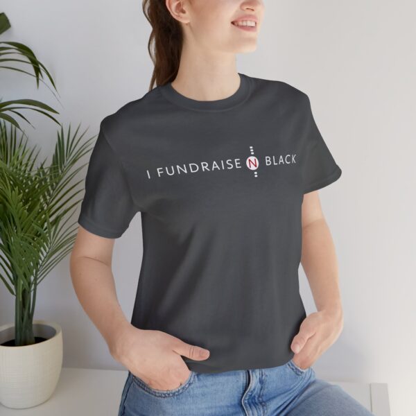 I Fundraise in Black Unisex Short Sleeve Tee
