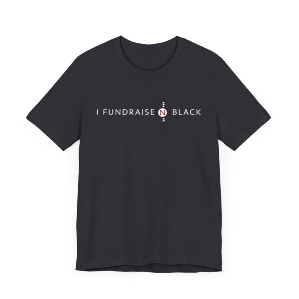 I Fundraise in Black Unisex Short Sleeve Tee