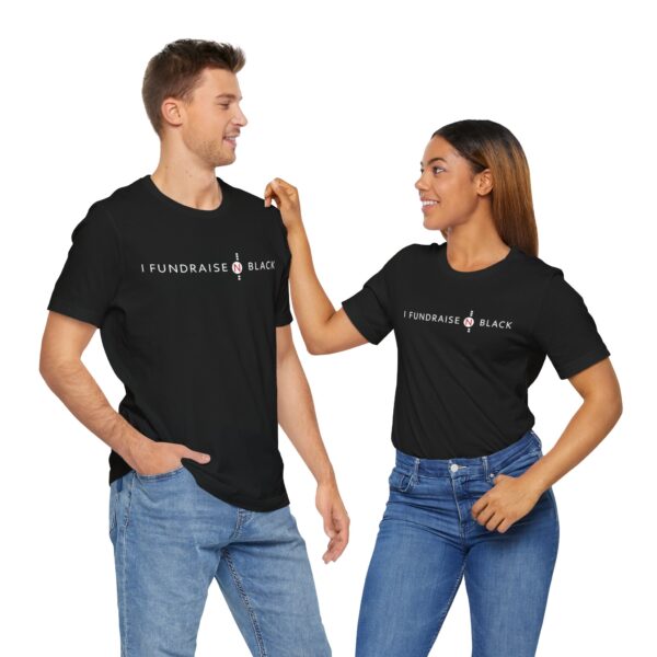 I Fundraise in Black Unisex Short Sleeve Tee