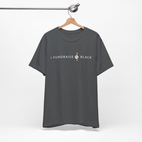 I Fundraise in Black Unisex Short Sleeve Tee