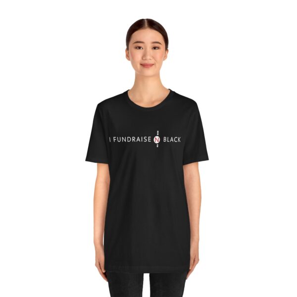 I Fundraise in Black Unisex Short Sleeve Tee